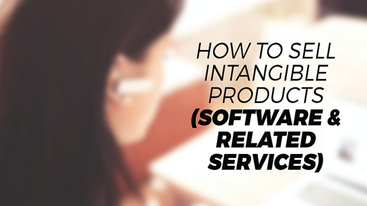 HOW TO SELL INTANGIBLE PRODUCTS (SOFTWARE & RELATED SERVICES)